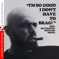 I'm So Good I Don't Have to Brag! (Live) [Remastered] - Shel Silverstein