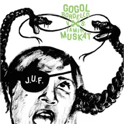 J.U.F. by Gogol Bordello & Tamir Muskat album reviews, ratings, credits