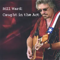 Caught In the Act - Bill Ward Caught In the Act - Bill Ward