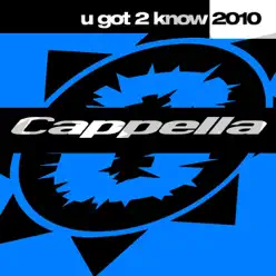 U Got 2 Know 2010 - Cappella U Got 2 Know 2010 - Cappella