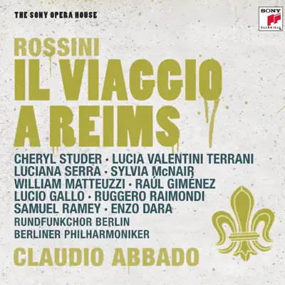 Rossini: Il Viaggio A Reims - Sony Opera House - Claudio Abbado Rossini: Il Viaggio A Reims - Sony Opera House - Claudio Abbado