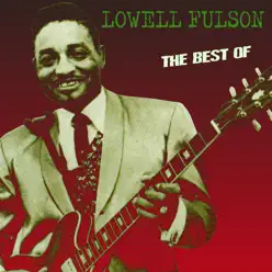 The Best Of - Lowell Fulson The Best Of - Lowell Fulson