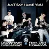 Stream & download Just Say I Love You (feat. Dot Comma) - EP