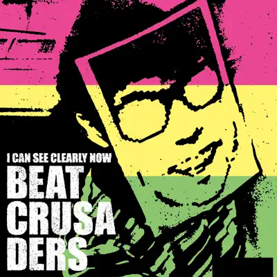 I CAN SEE CLEARLY NOW - Single - Beat Crusaders