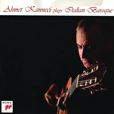 Ahmet Kanneci Plays Italian Baroque - Ahmet Kanneci