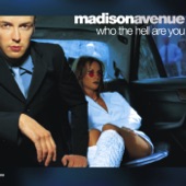 Madison Avenue - Who The Hell Are You - Original Mix - Edit
