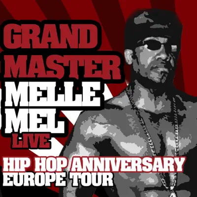 Hip Hop Anniversary - Europe Tour (Live) - Grandmaster Melle Mel