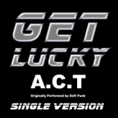 Get Lucky (Single Version - Originally Performed By Daft Punk) - Act