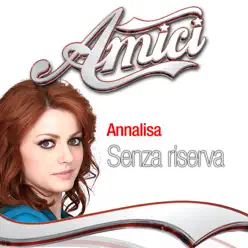 Senza riserva (Amici: Sesta puntata) - Single - Annalisa Senza riserva (Amici: Sesta puntata) - Single - Annalisa