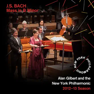 J.S. Bach: Mass in B Minor by New York Philharmonic, New York Choral Artists & Alan Gilbert album reviews, ratings, credits