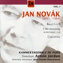 Jan Novák, Vol. 1: Balletti à 9 – 7, Métamorphoses in pastorale, Concertino by Armin Jordan & Kammerensemble de Paris album reviews, ratings, credits