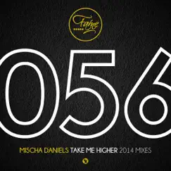 Take Me Higher (2014 Mixes) - EP by Mischa Daniels album reviews, ratings, credits