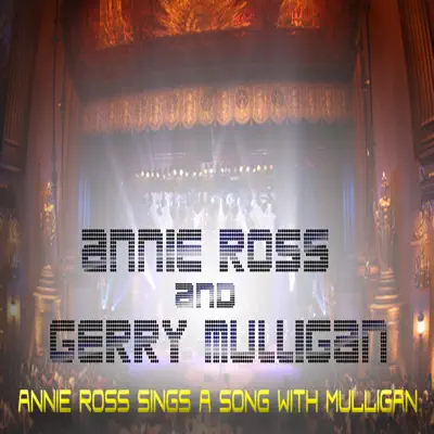 Annie Ross Sings a Song With Mulligan - Gerry Mulligan Annie Ross Sings a Song With Mulligan - Gerry Mulligan