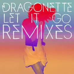 Let It Go Remixes - EP - Dragonette