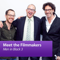 "Men in Black 3" Barry Sonnenfeld with Joel Coen and Ethan Coen: Meet the Filmmakers podcast