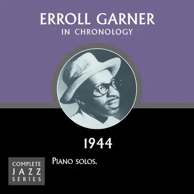 Complete Jazz Series 1944 Vol. 1 - Erroll Garner Complete Jazz Series 1944 Vol. 1 - Erroll Garner