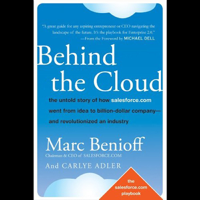 Marc Benioff & Carlye Adler - Behind the Cloud: The Untold Story of How Salesforce.com Went from Idea to Billion-Dollar Company and Revolutionized an Industry (Unabridged) artwork