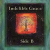 Indelible Grace Side B