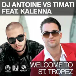 Welcome To St. Tropez (DJ Antoine vs. Mad Mark Mix) [feat. Kalenna] - Single - Dj Antoine