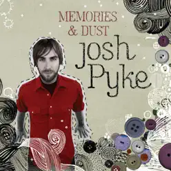 Memories & Dust - Josh Pyke