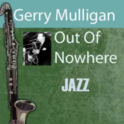 Out of Nowhere - Gerry Mulligan Out of Nowhere - Gerry Mulligan