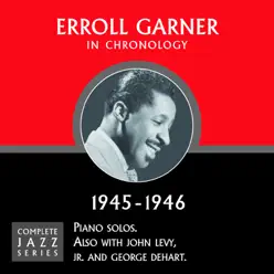 Complete Jazz Series 1945 - 1946 - Erroll Garner Complete Jazz Series 1945 - 1946 - Erroll Garner