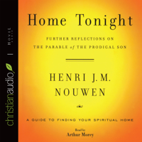 Henri J. Nouwen - Home Tonight: Further Reflections on the Parable of the Prodigal Son (Unabridged) artwork