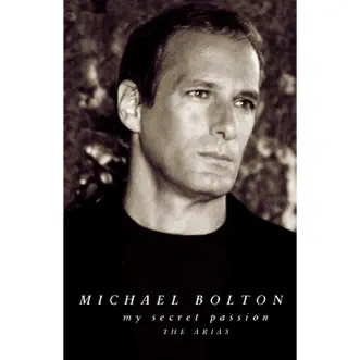 My Secret Passion - The Arias by Michael Bolton, Philharmonia Orchestra & Steven Mercurio album reviews, ratings, credits