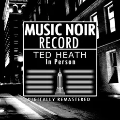 Ted Heath in Person - Ted Heath Ted Heath in Person - Ted Heath