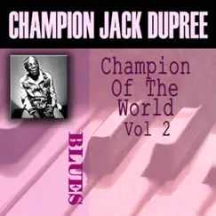 Champion of the World, Vol. 2 by Champion Jack Dupree album reviews, ratings, credits