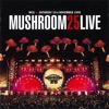 Mushroom 25 Live, 2005