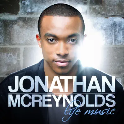 Life Music - Jonathan McReynolds Life Music - Jonathan McReynolds