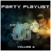 Party Playlists: Covers of the 00s Vol. 6