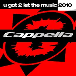 U Got 2 Let The Music 2010 - Cappella U Got 2 Let The Music 2010 - Cappella