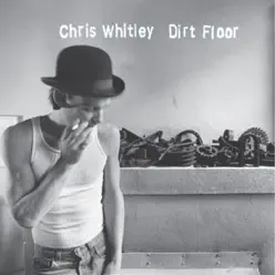 Dirt Floor - Chris Whitley
