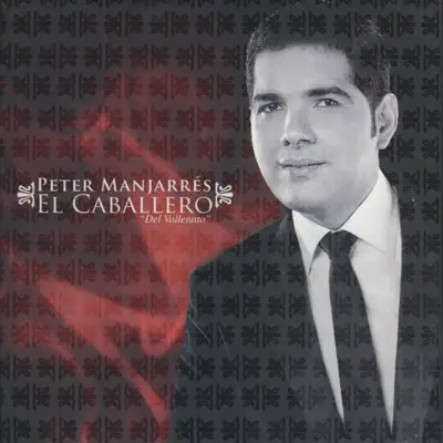 El Caballero Del Vallenato - Peter Manjarres El Caballero Del Vallenato - Peter Manjarres