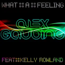 What a Feeling (feat. Kelly Rowland) [Remixes], Pt. 2 - Alex Gaudino