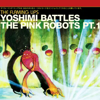Yoshimi Battles the Pink Robots, Pt. 1 (Japanese Version) - Single - The Flaming Lips