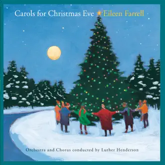 Carols for Christmas Eve by Eileen Farrell & Luther Henderson and His Orchestra album reviews, ratings, credits