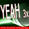 Yeah 3x (Originally Performed By Chris Brown) [Karaoke Version] - Single album lyrics, reviews, download