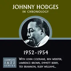 Complete Jazz Series 1952 - 1954 - Johnny Hodges Complete Jazz Series 1952 - 1954 - Johnny Hodges