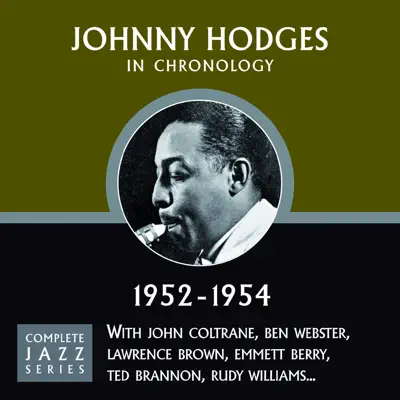 Complete Jazz Series 1952 - 1954 - Johnny Hodges Complete Jazz Series 1952 - 1954 - Johnny Hodges