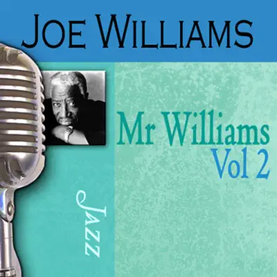 Mr. Williams, Vol. 2 - Joe Williams Mr. Williams, Vol. 2 - Joe Williams