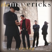 What A Crying Shame by The Mavericks from What A Crying Shame