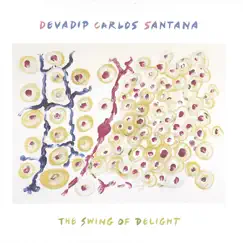The Swing of Delight by Carlos Santana & Devadip Carlos Santana album reviews, ratings, credits