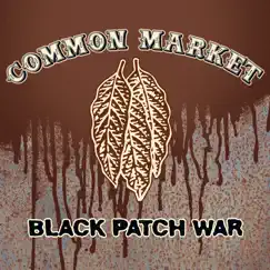 Black Patch War by Common Market album reviews, ratings, credits