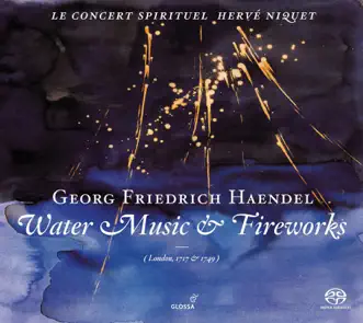 Handel: Water Music & Music for the Royal Fireworks by Hervé Niquet & Le Concert Spirituel album reviews, ratings, credits