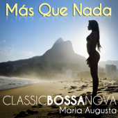 Más Que Nada - Classic Bossa Nova - Maria Augusta