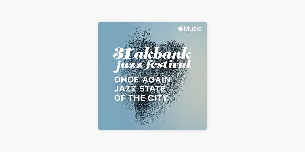 ‎31st Akbank Jazz Festival: Once Again Jazz State of the City on Apple Music