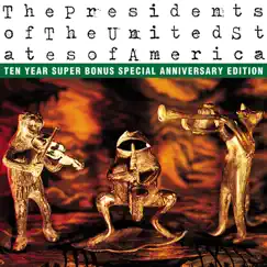 The Presidents of the United States of America (10th Anniversary Edition) by The Presidents of the United States of America album reviews, ratings, credits
